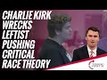 Charlie Kirk Wrecks Leftist Pushing Critical Race Theory