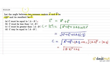Let the angle between two nonzero vector `vecA and vecB` is `120^@` and its resultant be `vecC`.