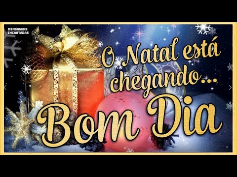 BOM DIA / Natal está chegando / Feliz Natal / Linda mensagem para  compartilhar - YouTube