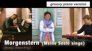 Video voorbeeld van "Morgenstern / Meine Seele singe (Albert Frey)  ||  groovy piano version"