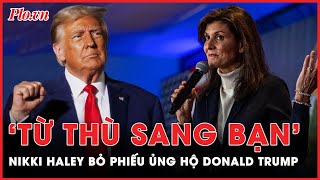 Bầu cử tổng thống Mỹ 2024: Ông Donald Trump gia tăng ưu thế nhờ phiếu bầu của bà Nikki Haley | PLO