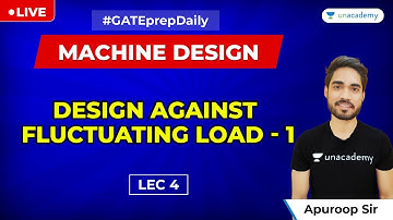 Machine Design | Lec - 4 | Design Against Fluctuating Load - 1 | GATE 2021 Mechanical Engineering