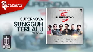 Supernova - Sungguh Terlalu ( Karaoke Video) | No Vocal