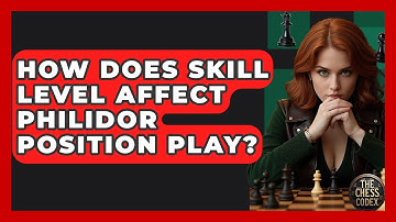 How Does Skill Level Affect Philidor Position Play? - The Chess Codex