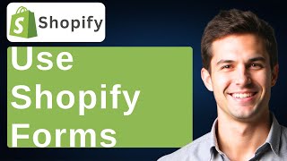 How To Use Shopify Forms [2026 Guide]