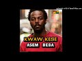 KWAW KESE 2005 ASEM BEBA FT CA TR0 X 0KRA mp3