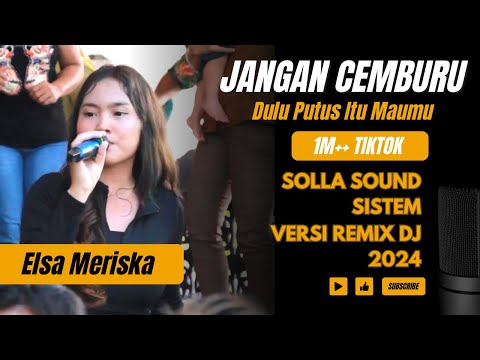 DJ JANGAN CEMBURU (Dulu Putus Itu Maumu) II ELSA MERISKA II LIVE DESA SAMUI II MANUHING RAYA