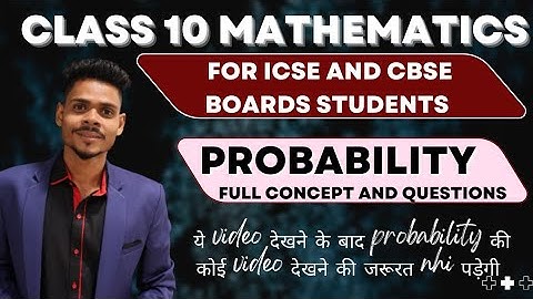 CLASS 10 MATHS PROBABILITY FULL CONCEPT AND QUESTIONS | CBSE AND ICSE BOARD STUDENTS | RS AGGARWAL