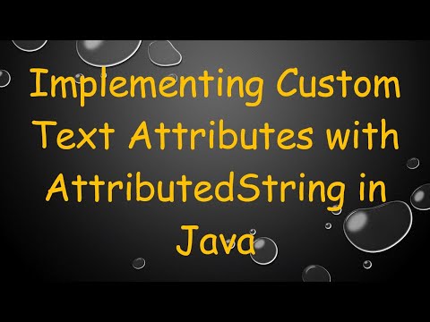Implementing Custom Text Attributes with AttributedString in Java
