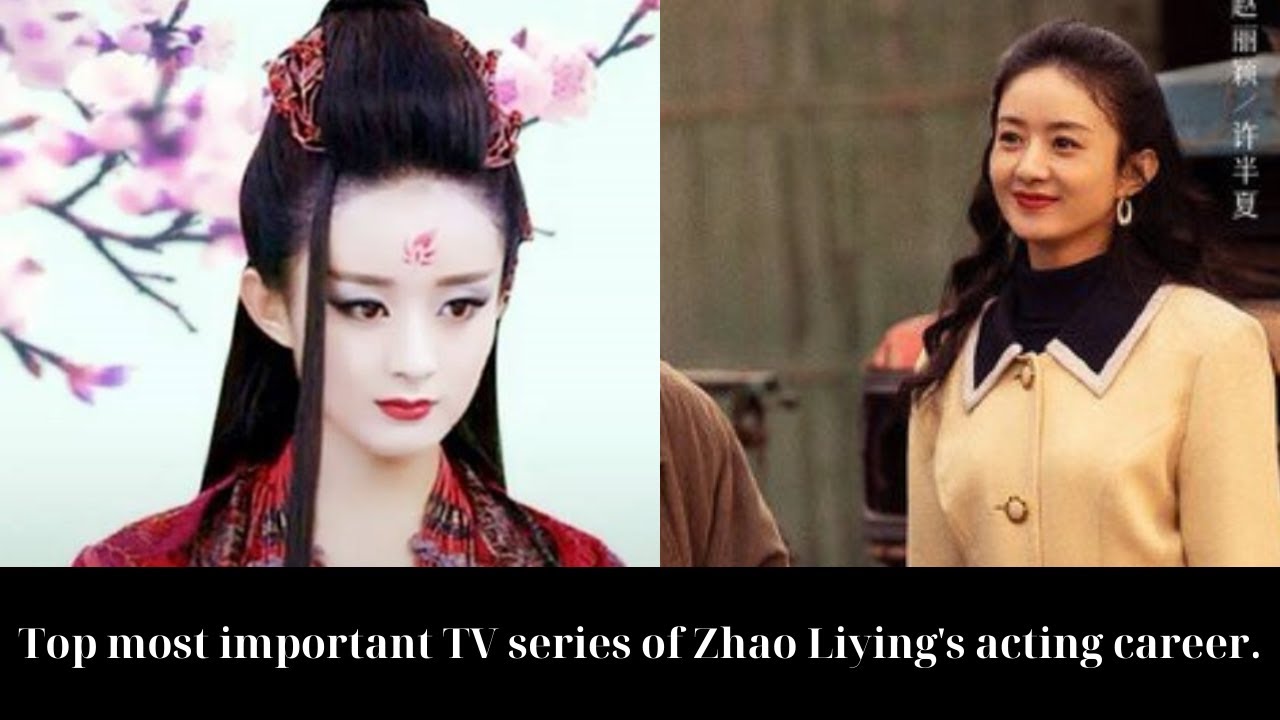 Top most important TV series of Zhao Liying's acting career. - YouTube