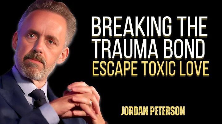 Breaking the Trauma Bond: Jordan Peterson on Escaping Toxic Cycles