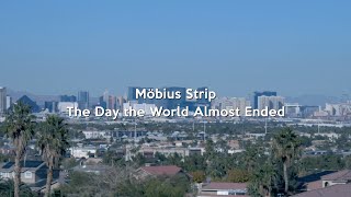 Möbius Strip - The Day the World Almost Ended
