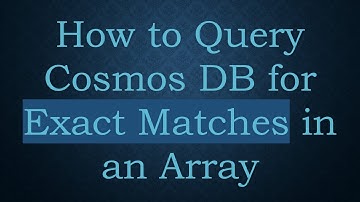 How to Query Cosmos DB for Exact Matches in an Array