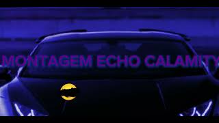 Montagem echo calamity