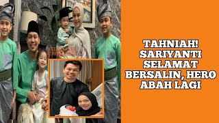 Tahniah Sariyanti Selamat Melahirkan, Nampaknya Hero Abah Lagi