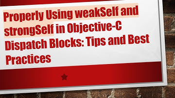 Properly Using weakSelf and strongSelf in Objective-C Dispatch Blocks: Tips and Best Practices