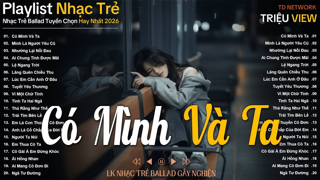 Nhạc Trẻ Ballad Hot Nhất 2026 | Top 15 Ca Khúc Về Nỗi Nhớ Người Cũ Hot Trend | Có Mình Và Ta