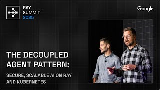 Famous Secure & Scalable AI on Ray + Kubernetes: Google’s Decoupled Agent Pattern | Ray Summit 2025 Profile