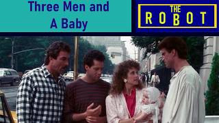 The Robot: Three Men and a Baby (A Not Too Late Father's Day Special)