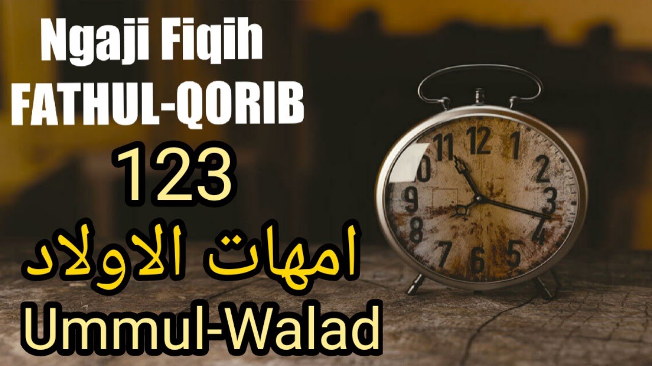 Ngaji Fiqih Fathul Qorib 123 - UMMUL-WALAD