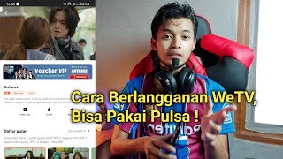 Cara Berlangganan WeTv Bisa Pakai Pulsa Juga !