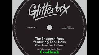 Video thumbnail of "The Shapeshifters Feat. Teni Tinks - When Love Breaks Down (Original Mix 2017)"