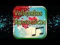 VALLENATOS VIEJOS ROMANTICOS 3