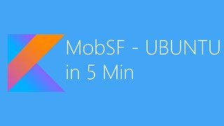 How to Install and Use MobSF(Mobile Security Framework) on Ubuntu via Docker in 5 Min ?