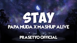 DJ STAY X PAPA MUDA X MASHUP ALIVE || DJ VIRAL TIKTOK 2022 || PRASETYO OFFICIAL