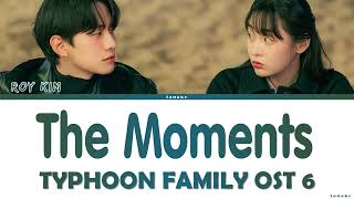 Roy Kim "The Moments" Lyrics Typhoon Family OST Part 7