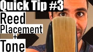 Reed Placement + Your Tone. Quick Tip #3