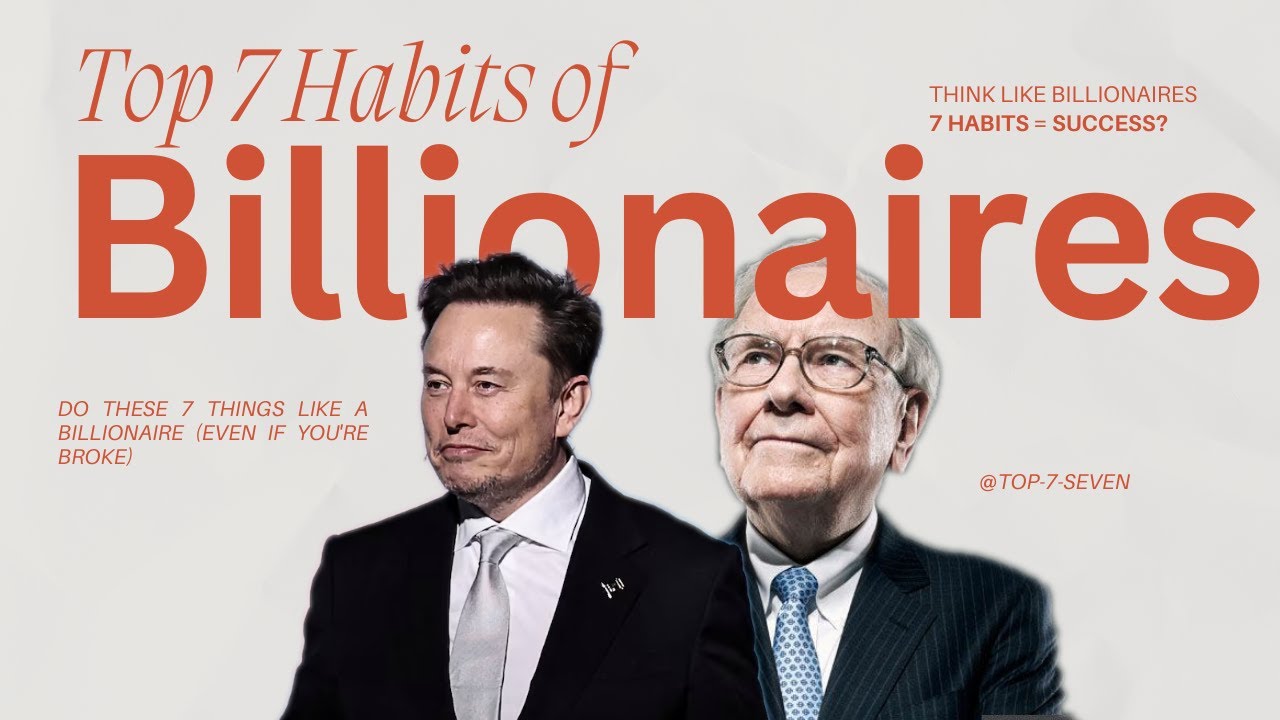 Top 7 Habits of Billionaires That You Can Copy Today