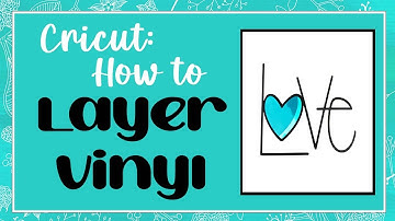 Cricut Tutorial: How to Layer Multiple Colours of Vinyl!