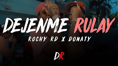ROCHY RD ft. DONATY - DEJENME RULAY (LETRA/LYRICS)