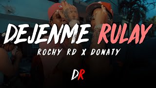 ROCHY RD ft. DONATY - DEJENME RULAY (LETRA/LYRICS)