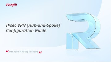 Ruijie RG-WALL 1600-Z-S Series Cloud-Managed Firewalls IPsec VPN (Hub-and-Spoke) Configuration Guide