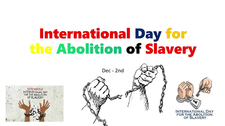 International day for the abolition of slavery là gì năm 2024