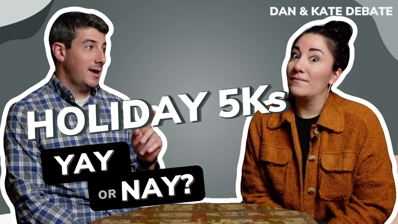 Dan & Kate Debate | S1E5: "5K on the Holidays"