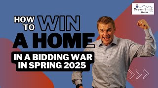 How to Win a Home in a Bidding War in Spring 2025 | Highlands Ranch Realtor
