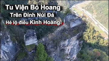 Tu Viện Trên Vách Đá – Sự Thật Kinh Hoàng Về Tàn Tích Bị Bỏ Hoang!