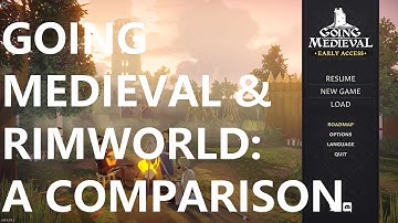 A Comparison of Going Medieval & Rimworld