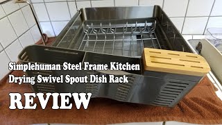 Simplehuman Steel Frame Kitchen Drying Swivel Spout Dish Rack - Review 2021