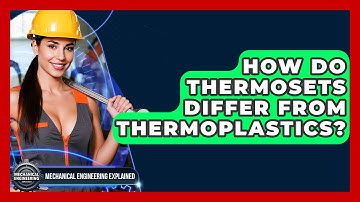 How Do Thermosets Differ From Thermoplastics? - Mechanical Engineering Explained