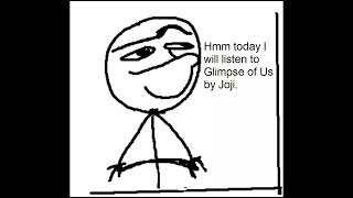 Today I Will Listen To Glimpse Of Us By Joji