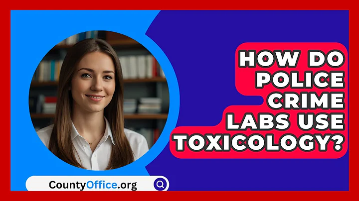How Do Police Crime Labs Use Toxicology? - CountyOffice.org