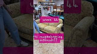 Week 44 - is upholstery hard? #upholstery #interiordesign
