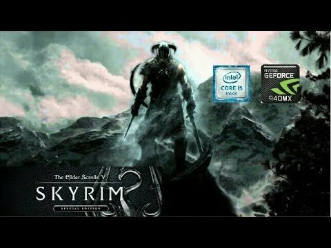 The Elder Scrolls V: Skyrim Special Edition GAMEPLAY ON NVIDIA 940MX ...