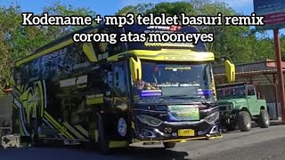 Kodename + mp3 telolet basuri remix corong atas mooneyes