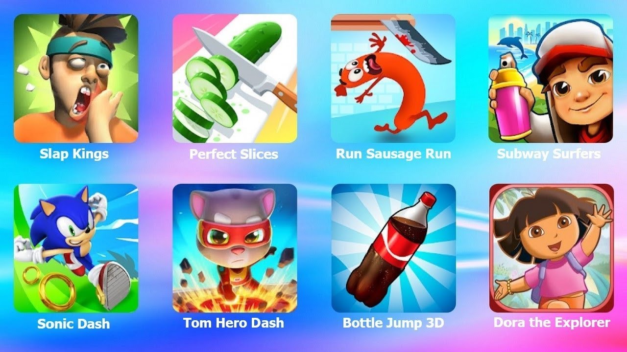 Slap Kings, Perfect Slices, Sausage Run, Subway Surfers, Sonic Dash, Talking Tom, Bottle Jump, Dora