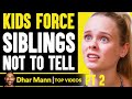 Kids FORCE SIBLINGS Not To Tell, What Happens Is Shocking PT 2 | Dhar Mann